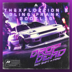 DROP DEAD - RIOT SHIFT VS FRAW (TheXplozzion & Bling Frank Bootleg)