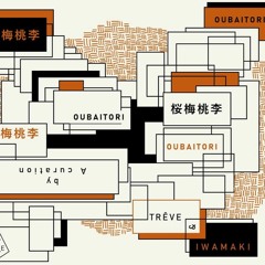 OUBAITORI - a curation by Trêve x Iwamaki