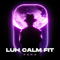 PERX - Luh Calm Fit
