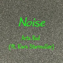 Noise (ft. Kiara Starmuller)