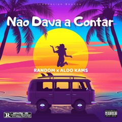 Nao Dava A Contar ( RANDOM X Aldo Kams )