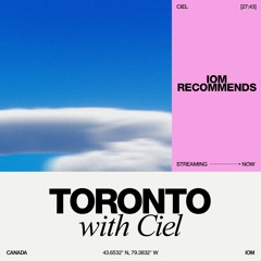 IOM Recommends- Toronto, With Ciel