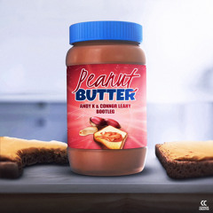 Peanut Butter (Andy K x Connor Leahy Bootleg) [FREE DOWNLOAD]