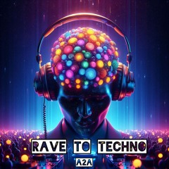 A2A - Rave To Techno