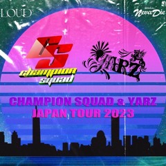 CHAMPION SQUAD & YARZ JAPAN TOUR PROMO MIX 2023