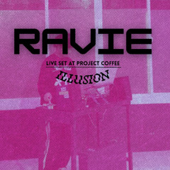 RAVIE Live set | ILLUSION at Project Coffee