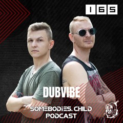 Somebodies.Child Podcast #165 with DubVibe