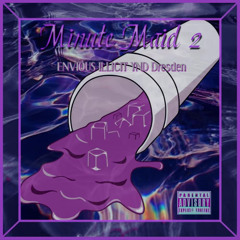Minute Maid Pt. 2 - Ft. Envious, Dresden, YND (prod. Keko Beats)