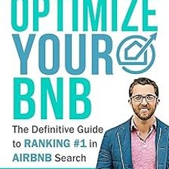 ~Read~[PDF] Optimize YOUR Bnb: The Definitive Guide to Ranking #1 in Airbnb Search by a Prior E