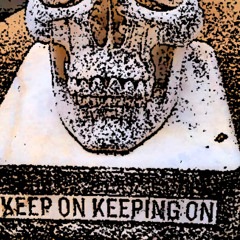 Keep on keeping on