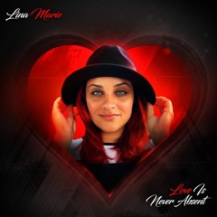 Love Is Never Absent - Track 5 - Lina Marie Interlude