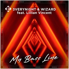 3VERYNIGHT & Wizard feat. Lillian Vincent - My Bass Line (Original Mix)