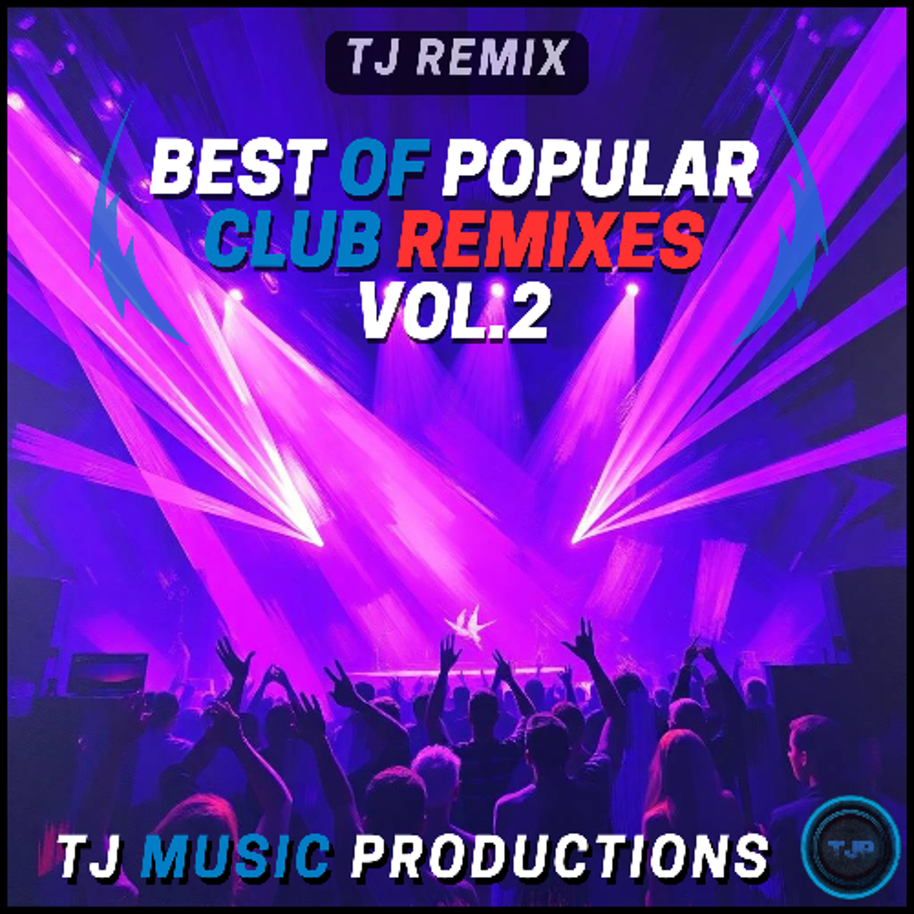 Best of Popular Club Remixes Vol.2 [TJ Remix] episode artwork