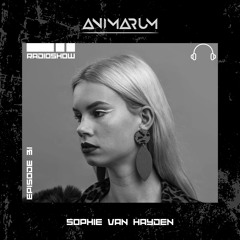 Animarum Radio Show No. 31 -  Sophie van Hayden