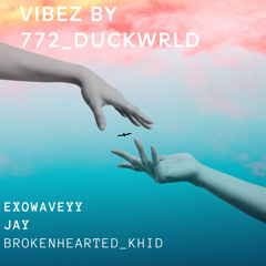 VIBEZ ft ( EXOWAVEYY, JAY & BROKENHEARTED_KHID)