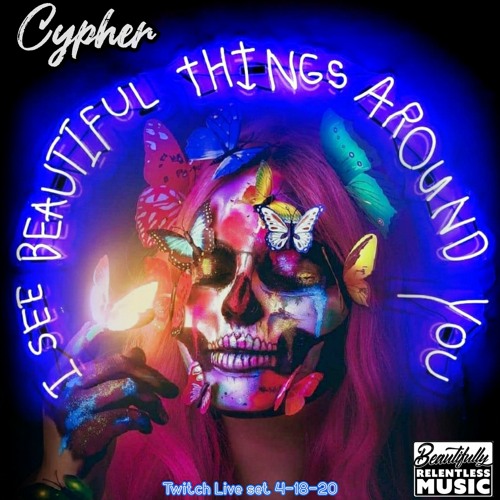 CYPHER - "I See Beautiful Things Around You" (live set)