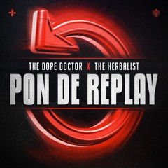 The Dope Doctor & The Herbalist - Pon De Replay