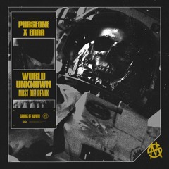 PhaseOne x ERRA - World Unknown (MUST DIE! Remix)