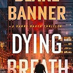 Get PDF Dying Breath (Harry Bauer Book 2) by Blake Banner