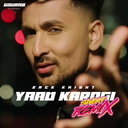 Stream Zack Knight - Yaad Karogi (Sweat Remix) by Gourab Roy | Listen  online for free on SoundCloud