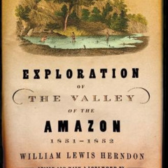 [VIEW] EPUB 📘 Exploration of the Valley of the Amazon by  William Lewis Herndon &  G