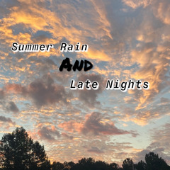 Summer Rain and Late Nights