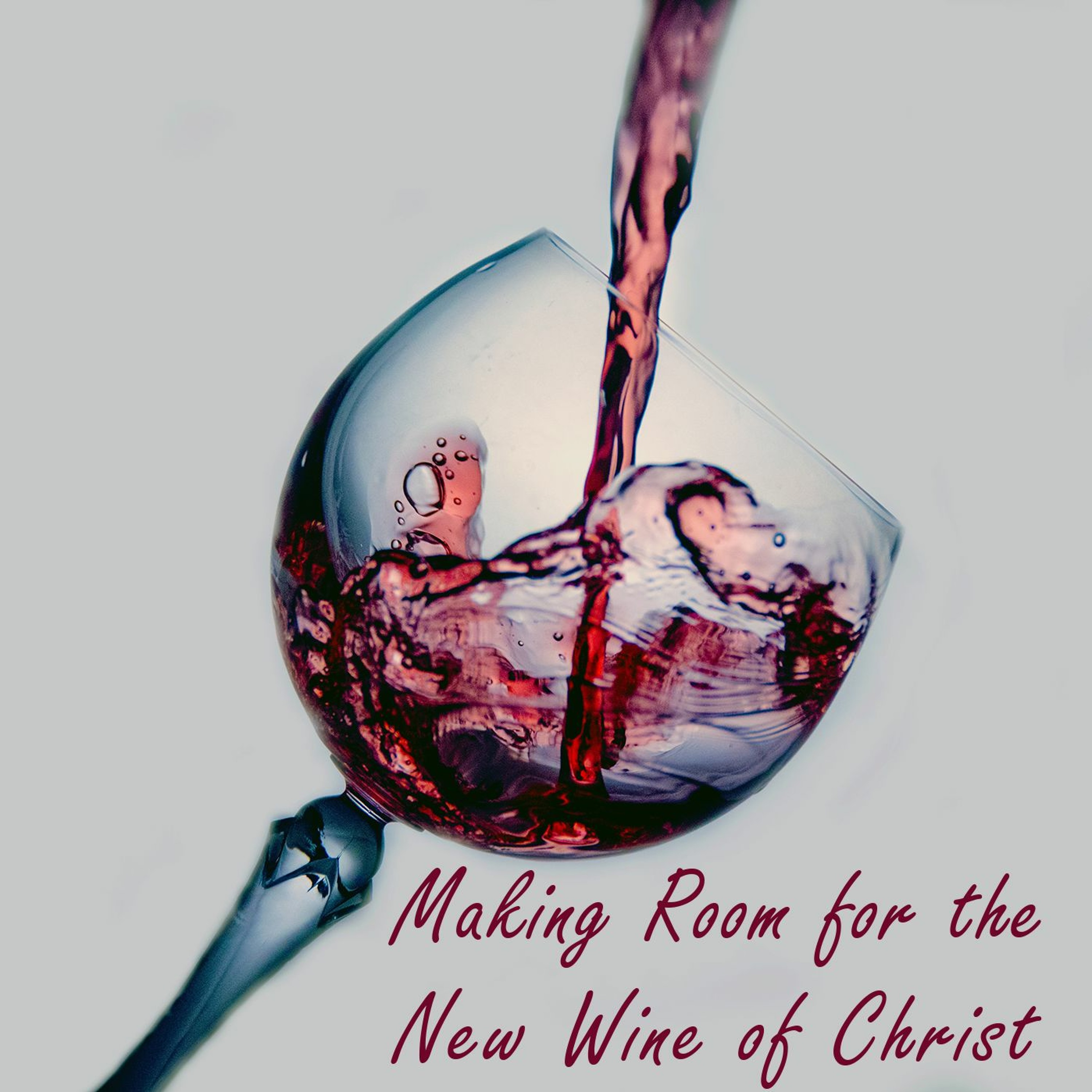 Making Room for the New Wine of Christ episode artwork