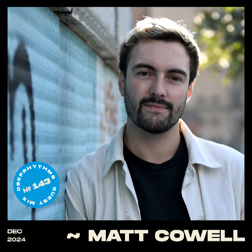 Guest mix #143 || Matt Cowell for Deeprhythms