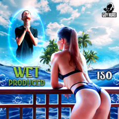 Wet (Prod By ISOD)