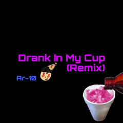 Drank In My Cup (Remix)