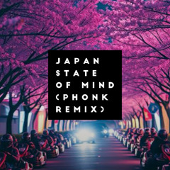 Japan State of Mind (Phonk Remix) [Written by Yong Ho]