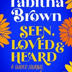 Seen Loved and Heard: A Guided Journal for Feeding the Soul - Tabitha Brown