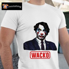 Trudeau Is Wacko Joker Shirt