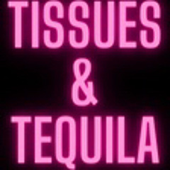 Tissues & Tequila: EDM Edition 😭
