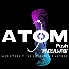 Push - Universal Nation (Andromeda ft. Cole Subatomic Version)