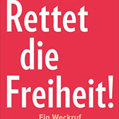 ACCESS KINDLE 📋 Rettet die Freiheit!: Ein Weckruf im digitalen Zeitalter (German Edi