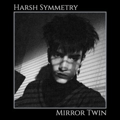 Harsh Symmetry - Mirror Twin (DJ STOEK Edit)