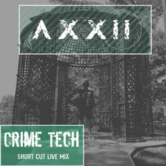 FREE DL: AXXII - Crime Tech (Live Mix) [Progressive House Tech House,House & Techno]
