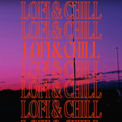 LOFI & CHILL