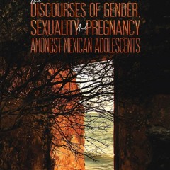✔READ✔ (⚡PDF⚡) Exploring Conceptions and Discourses of Gender, Sexuality and Pregnanc