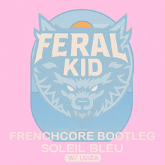 Bleu Soleil & Luiza - Soleil Bleu (Feralkid Frenchcore Bootleg)