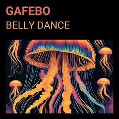 Gafebo - Belly Dance [FREE DOWNLOAD]