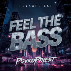 PsykoPriest - Feel the Bass (Original Mix)