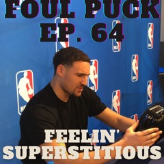 Foul Puck 064 - Feelin’ Superstitious