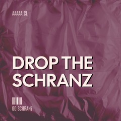 DROP THE SCHRANZ (FREE DL)