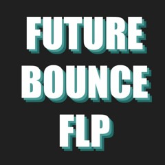 Future Bounce FLP (Dirty Palm, Bad Reputation, Rentz style etc)