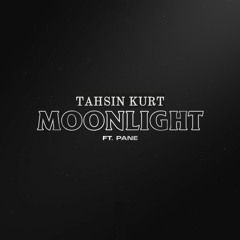 Tahsin Kurt - Moonlight (Ft. Pane)