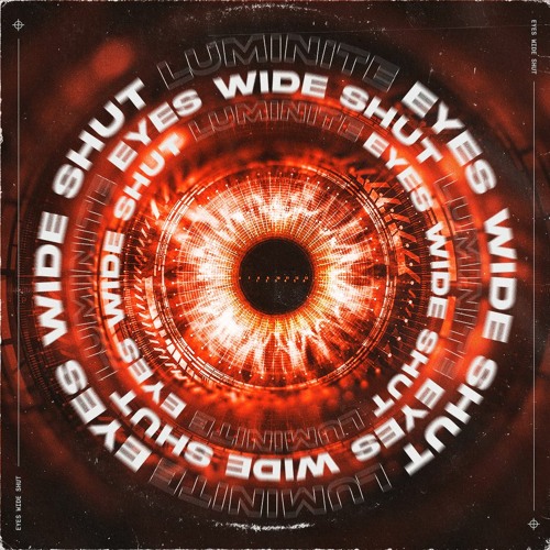Stream Eyes Wide Shut by LUMINITE Listen online for free on