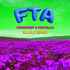 COSMICKEY & PASTELLO - FTA (B.A.S.E REMIX)