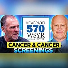 570 WSYR "YOUR HEALTH MATTERS" Ep #14: CANCER & CANCER SCREENINGS with Dr. Joe Barry